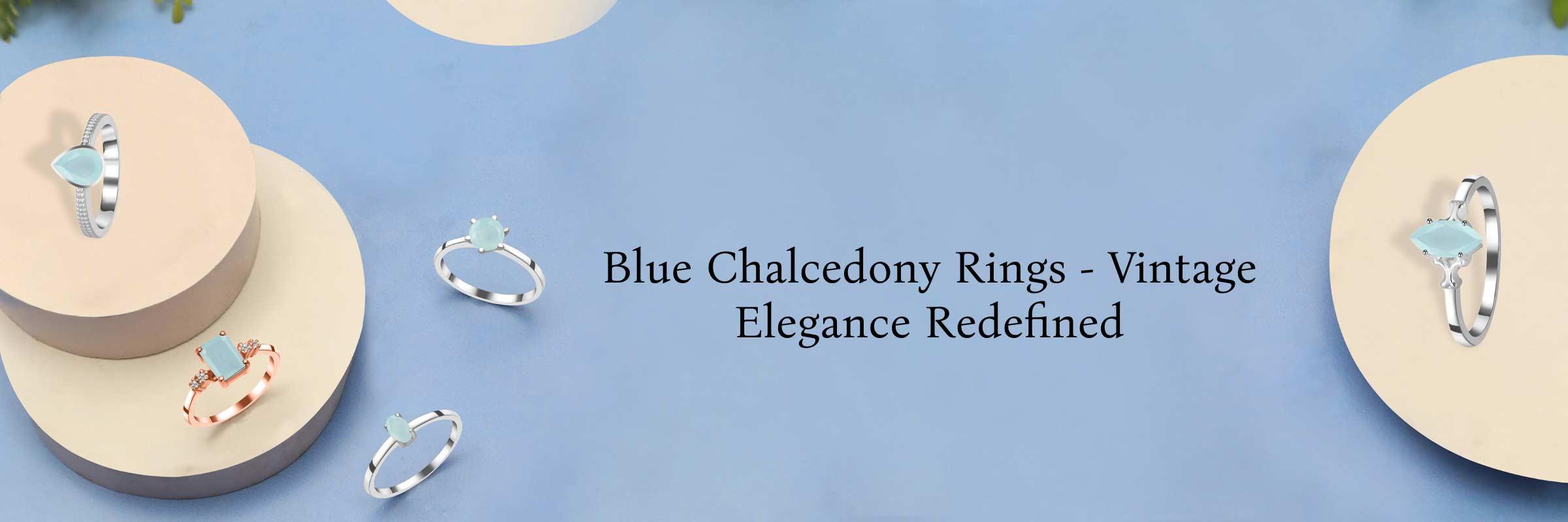 Elegant Blue Chalcedony Rings For A Timeless Vintage Look