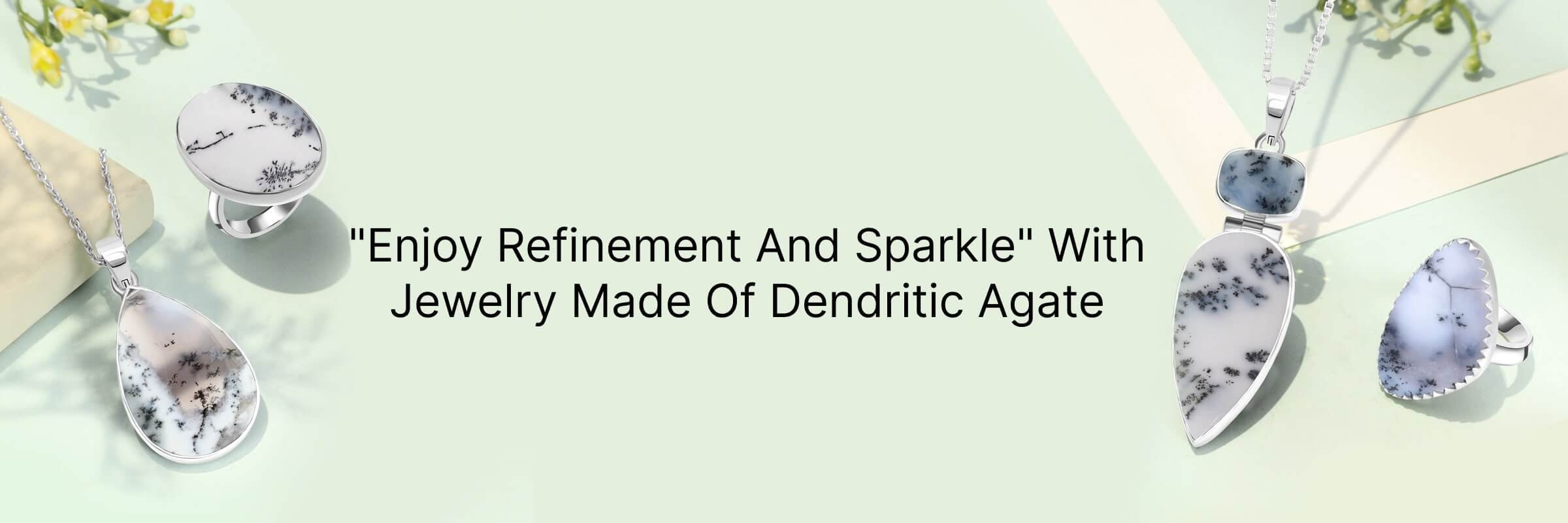 Nature's Artistry: Dendritic Agate Jewelry for Organic Elegance