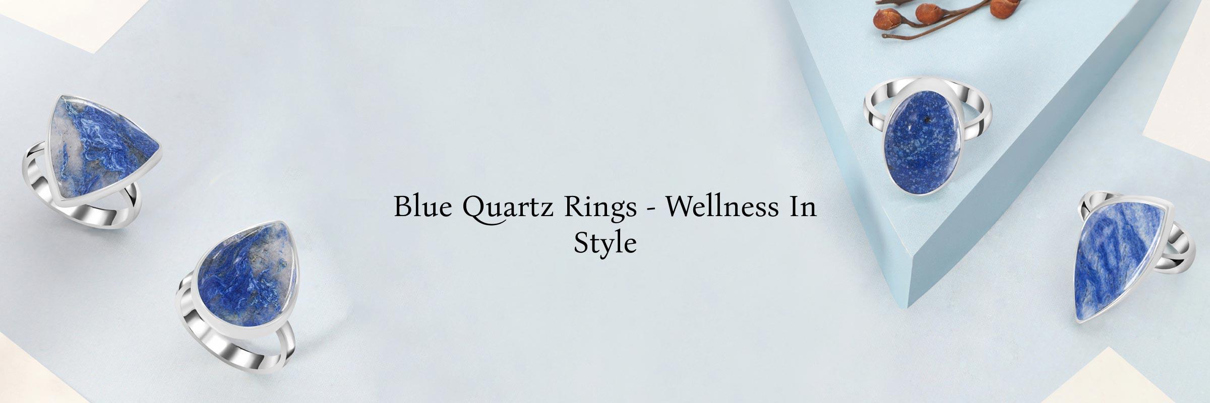 Therapeutic Benefits of Wearing Blue Quartz Rings & Ways to Wear Them with Style