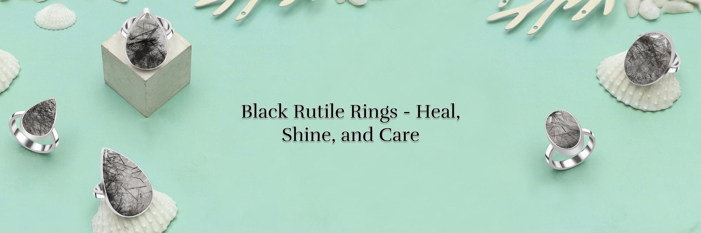 Emotional Healing Benefits of Black Rutile Rings and Clean & Care Guide