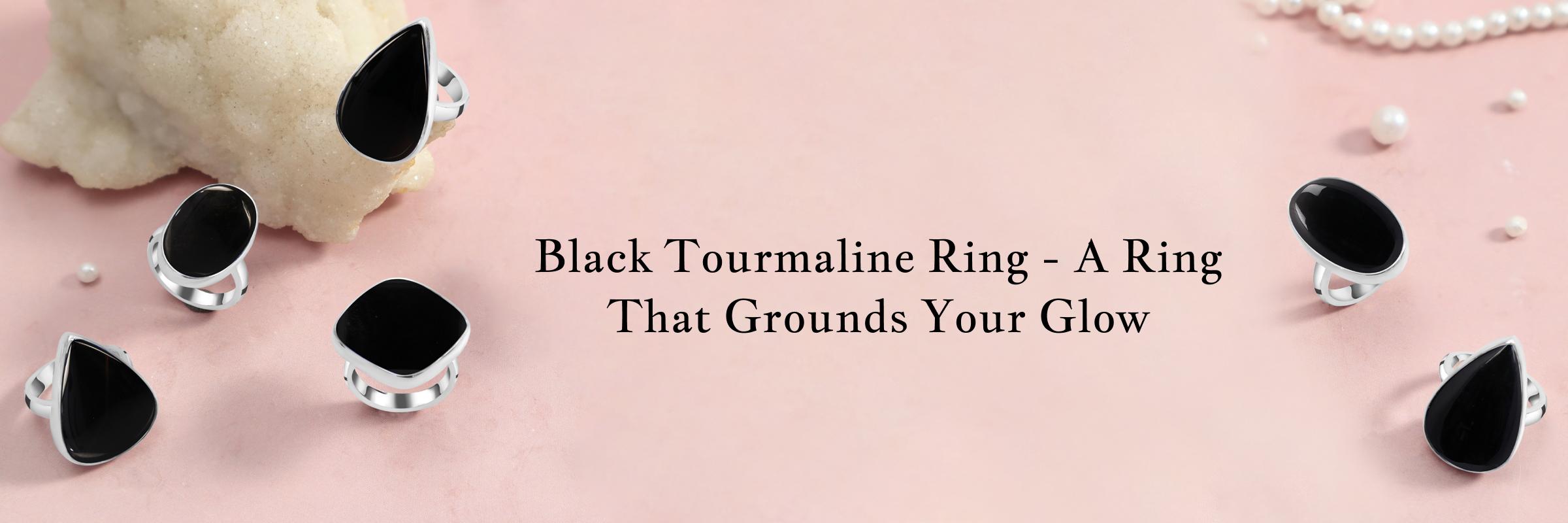 Black Tourmaline Ring: Adorn Yourself With Healing Beauty That Matches Your Personality
