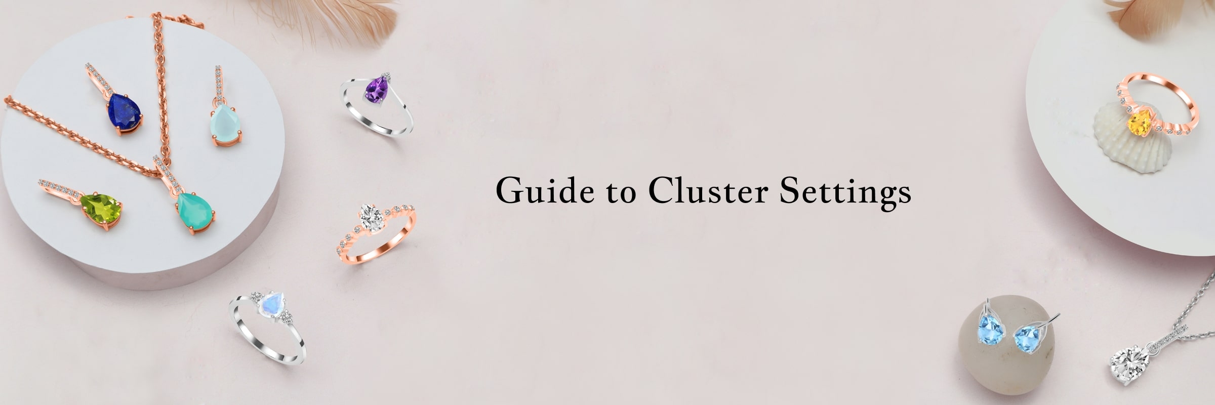 Cluster Setting Guide: A Beautiful Option for Jewelry