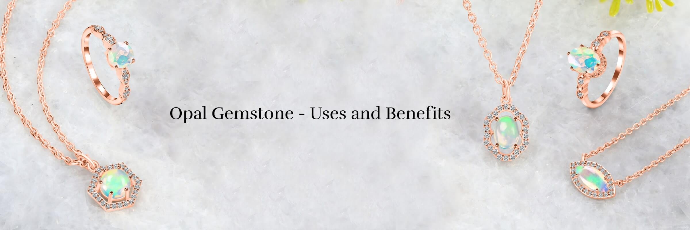What Is The Benefit and Uses Of Opal Gemstone?