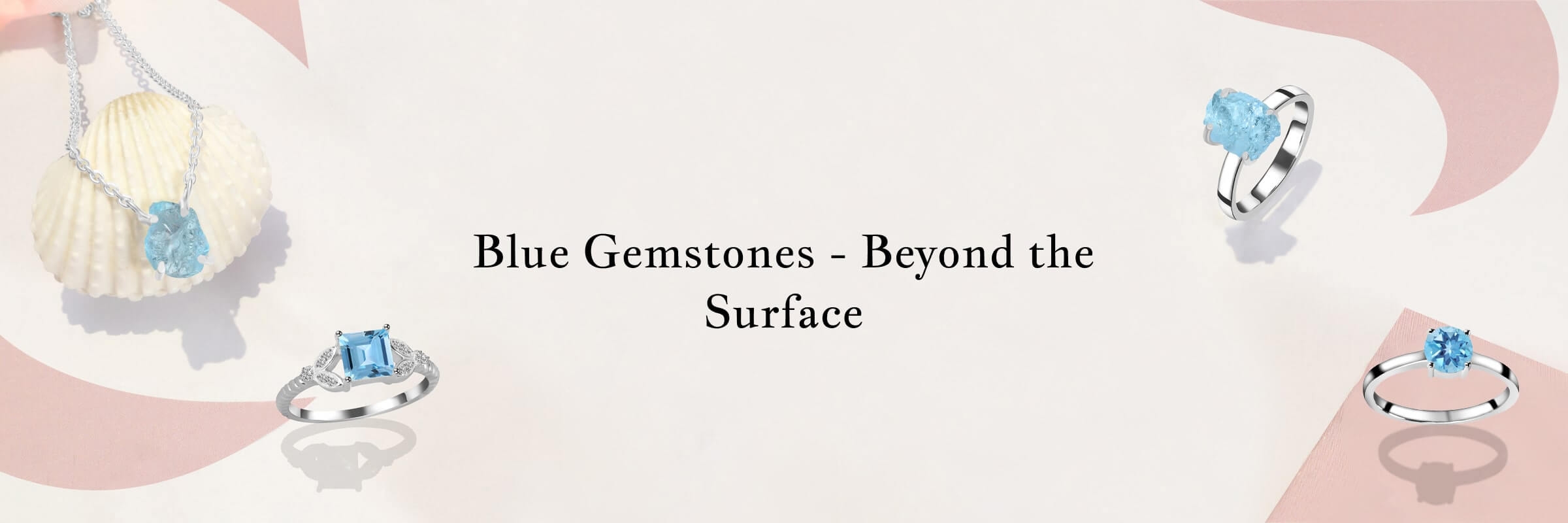 Blue Gemstones: Interesting Facts, Meaning, and Healing Properties