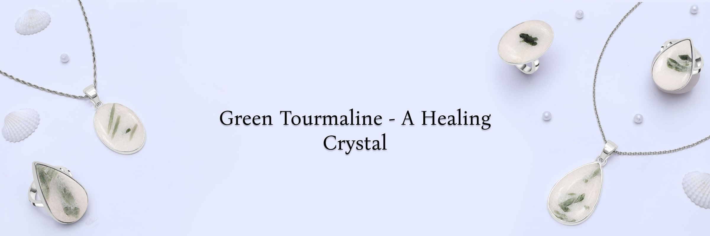 Healing Properties of Green Tourmaline Quartz