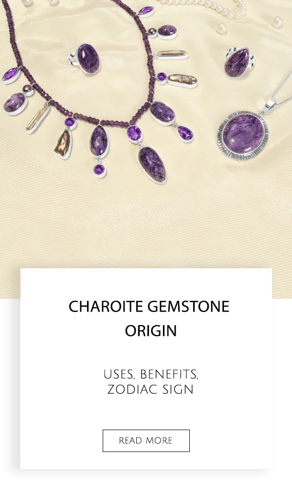 Charoite Gemstone Origin, Uses, Benefits, Zodiac Sign and Healing Properties