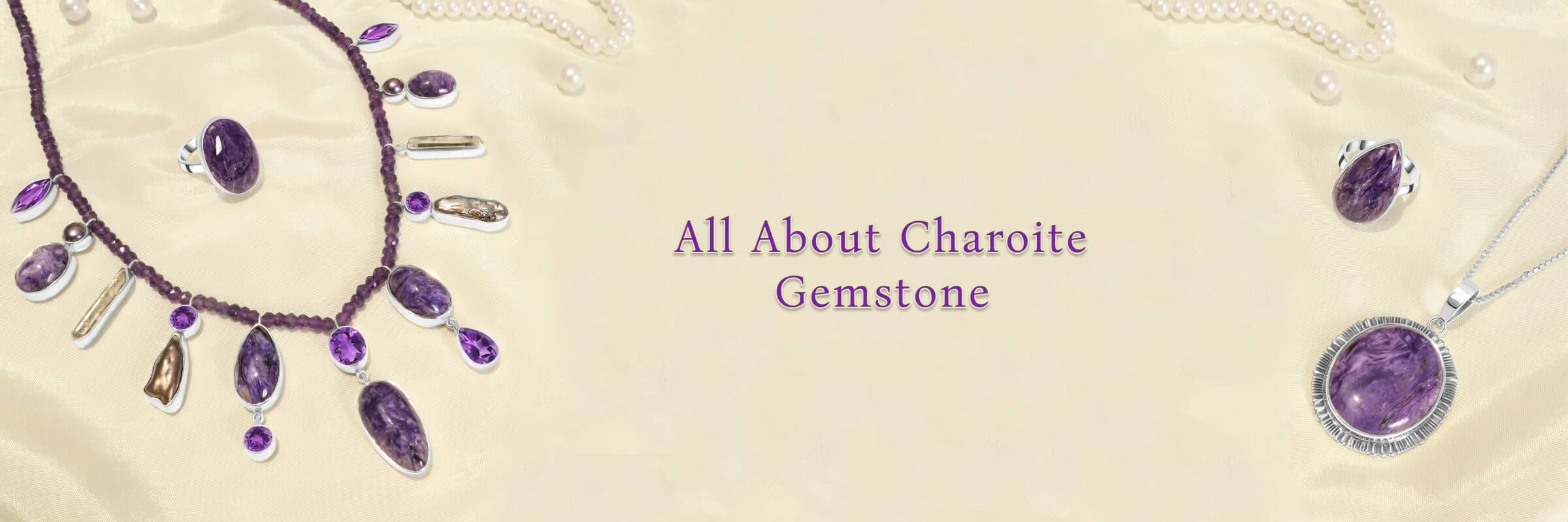 Charoite Gemstone Origin, Uses, Benefits, Zodiac Sign and Healing Propertie 1
