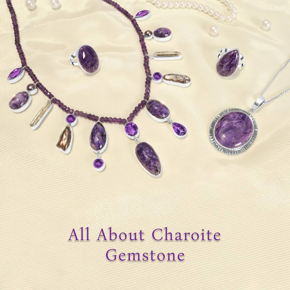 Charoite Gemstone Origin, Uses, Benefits, Zodiac Sign and Healing Properties
