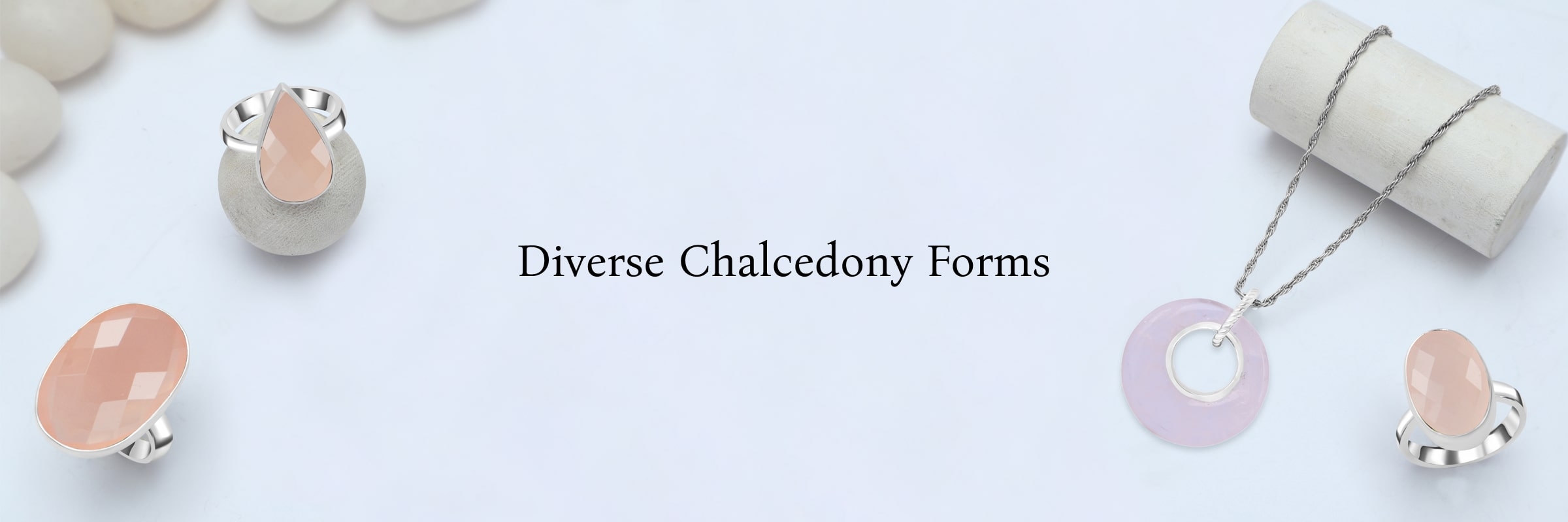 Different Types of Chalcedony