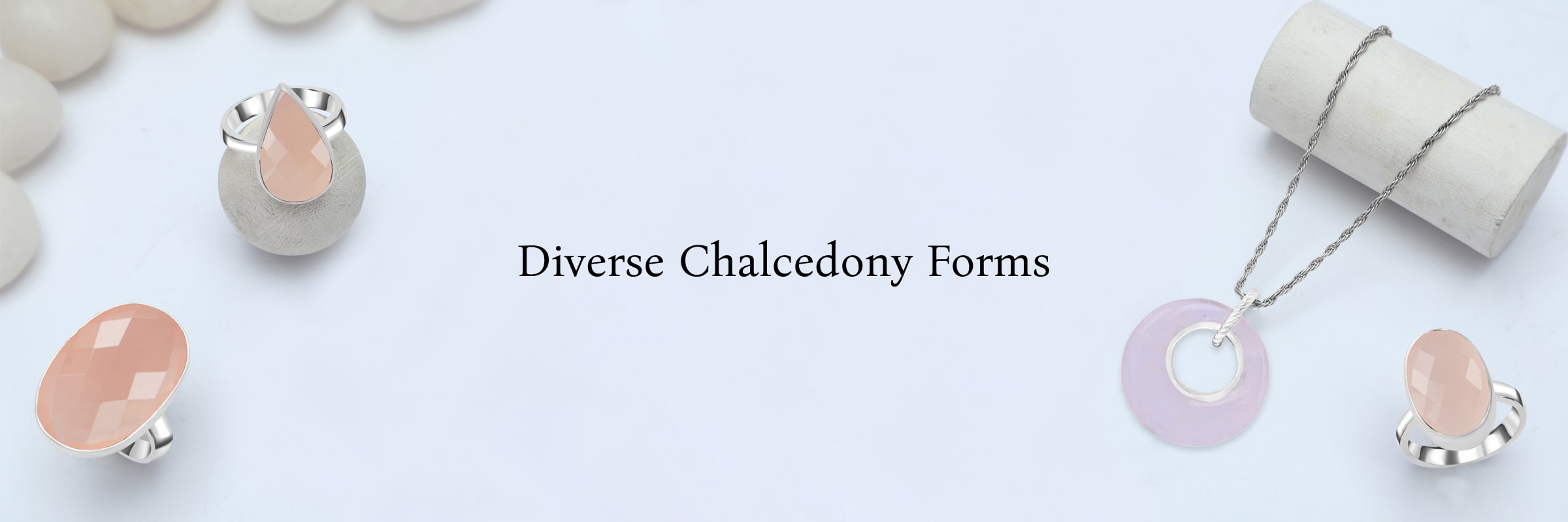 Different Types of Chalcedony