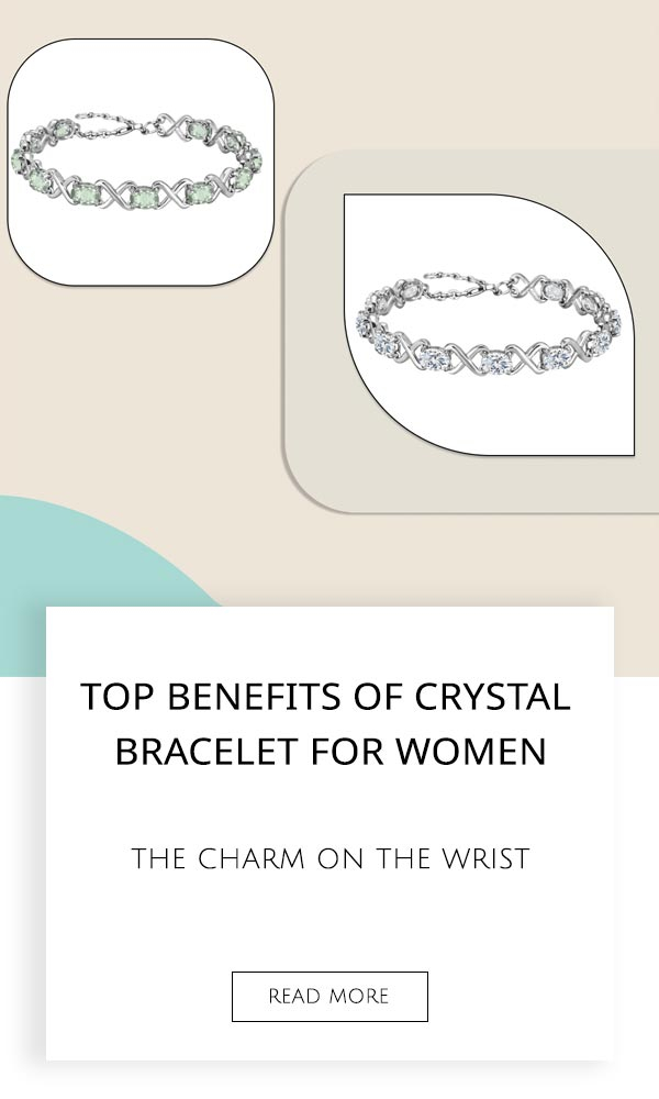 Benefits of Crystal Bracelet for Women