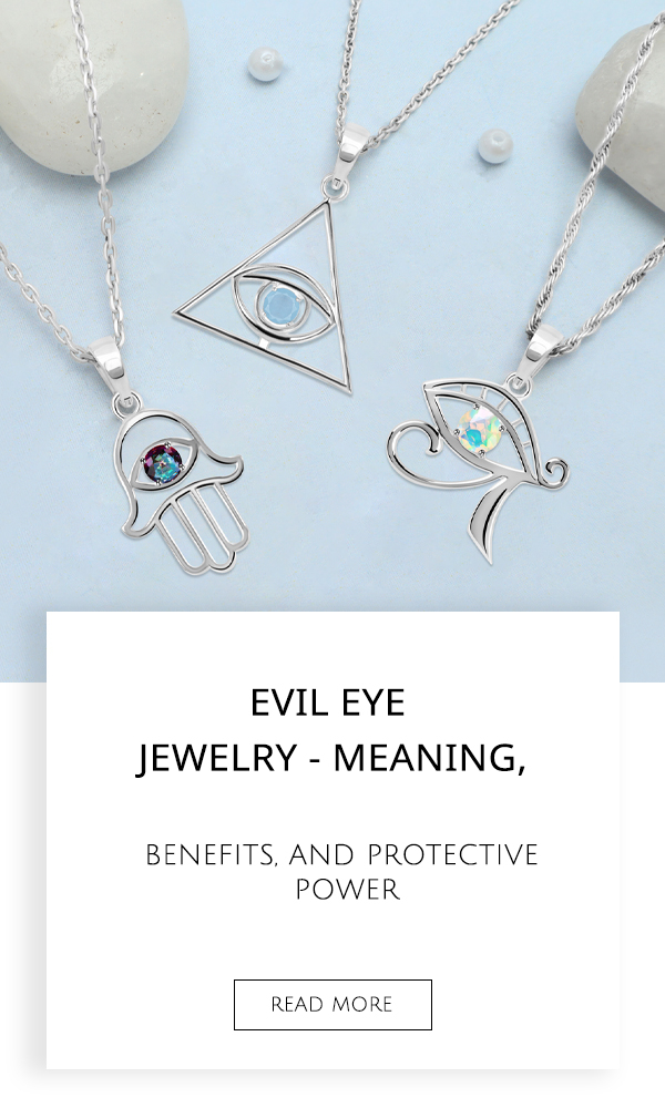 Evil Eye Jewelry - Meaning, Benefits, and Protective Power