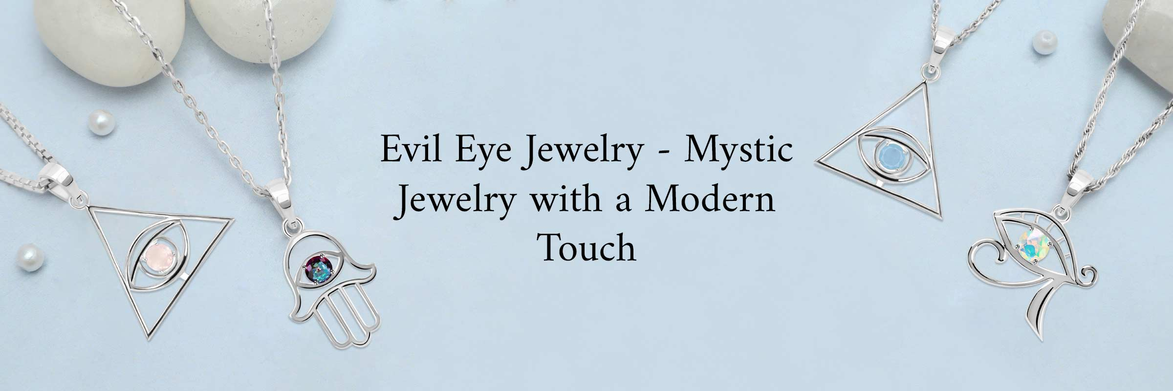 Evil Eye Jewelry - Meaning, Benefits, and Protective Power Evil Eye Jewelry - Meaning, Benefits, and Protective Power