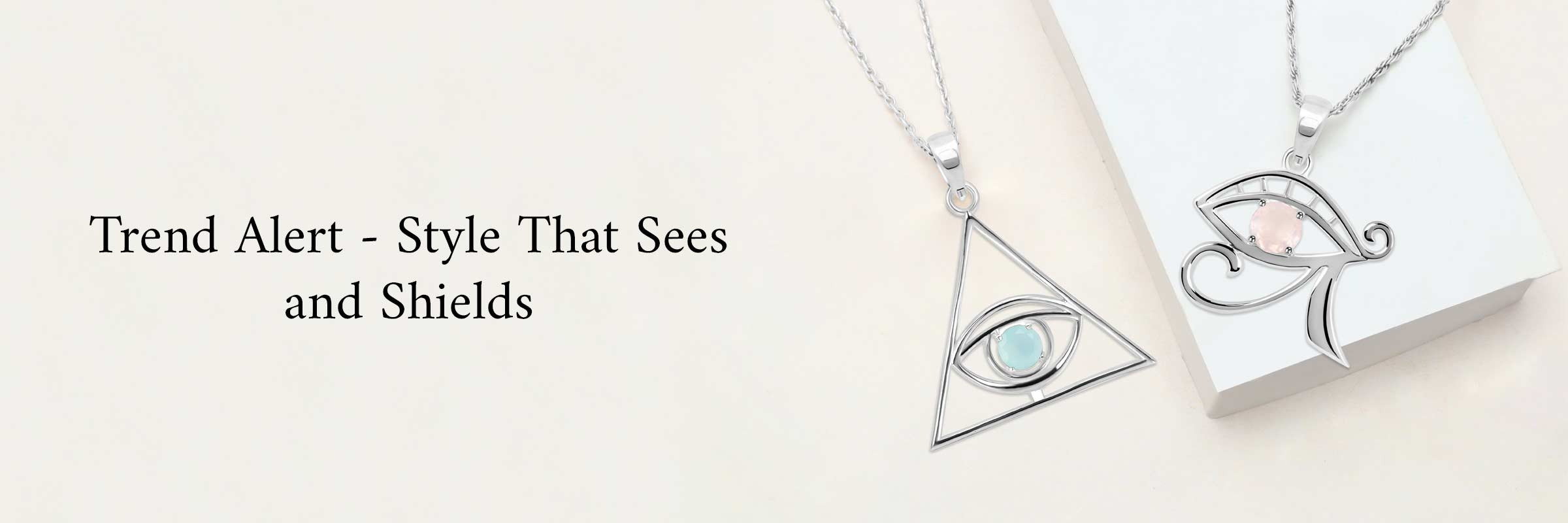 2025 Trendy Styles of Evil Eye Jewelry: Grace of Timeless Beauty and Majestic Power Trendy Styles of Evil Eye Jewelry