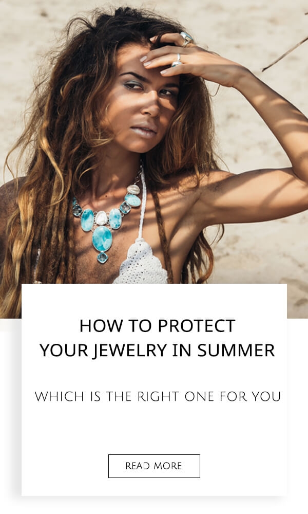 How To Protect Your Jewelry In Summer