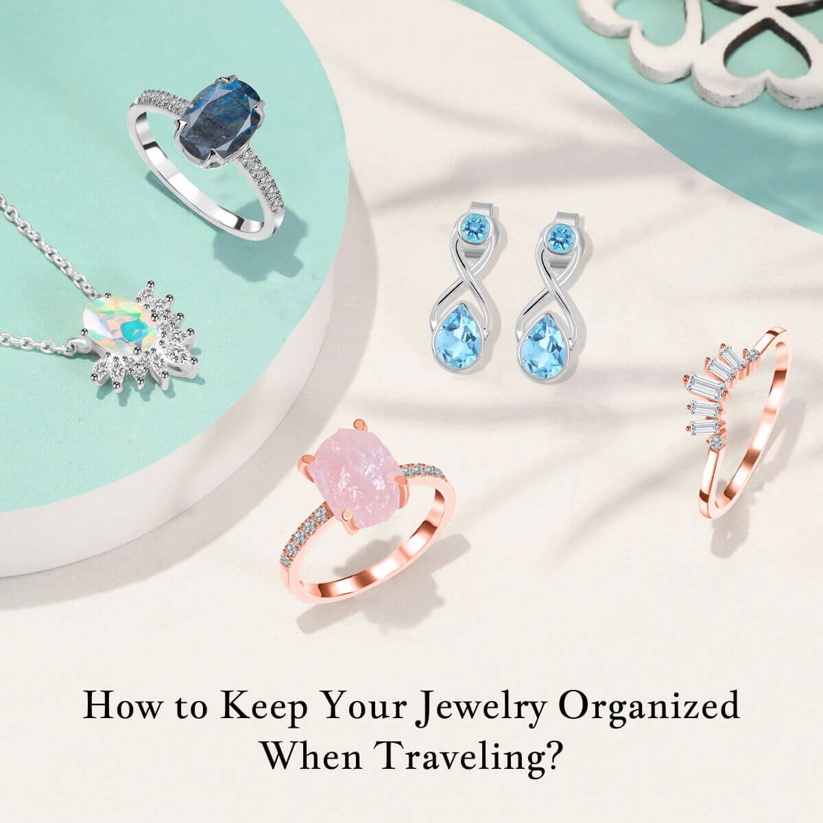 How to Keep Your Jewelry Organized When Traveling?