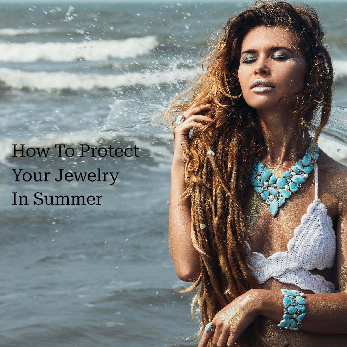 How To Protect Your Jewelry In Summer How To Protect Your Jewelry In Summer