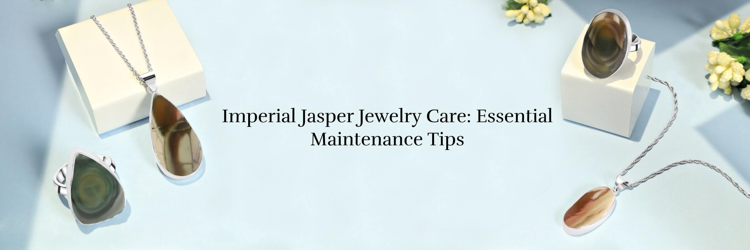 How to Care & Maintain Your Imperial Jasper Designer Jewelry