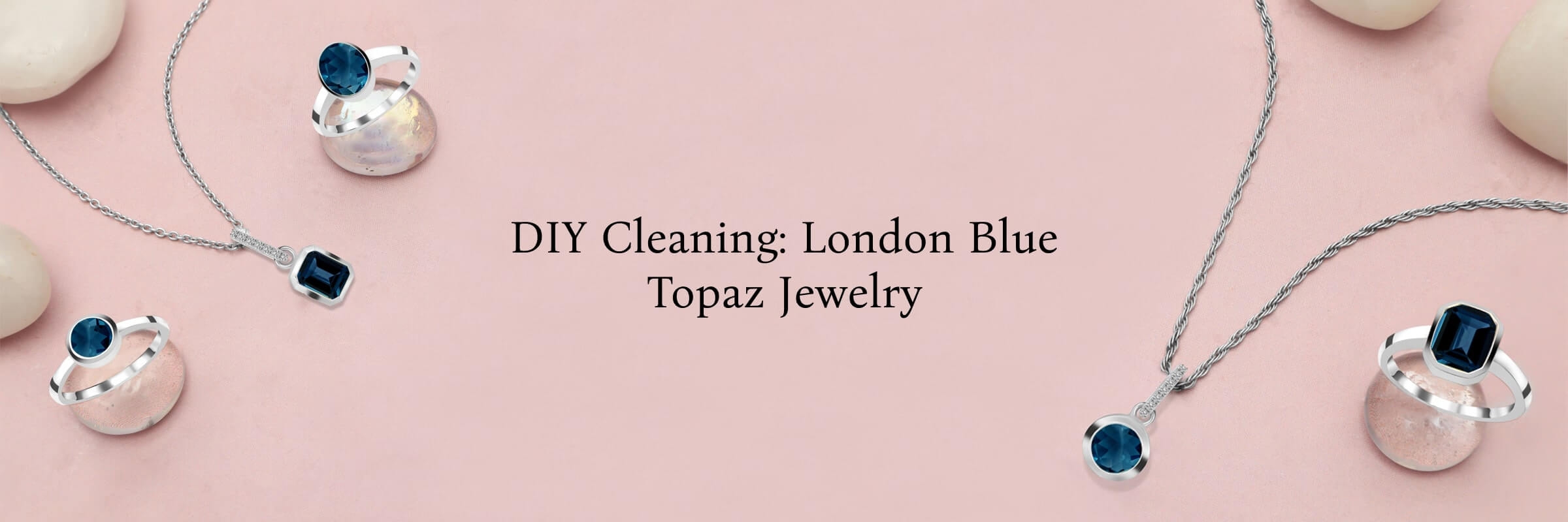 DIY Cleaning Instructions for London Blue Topaz Jewellery