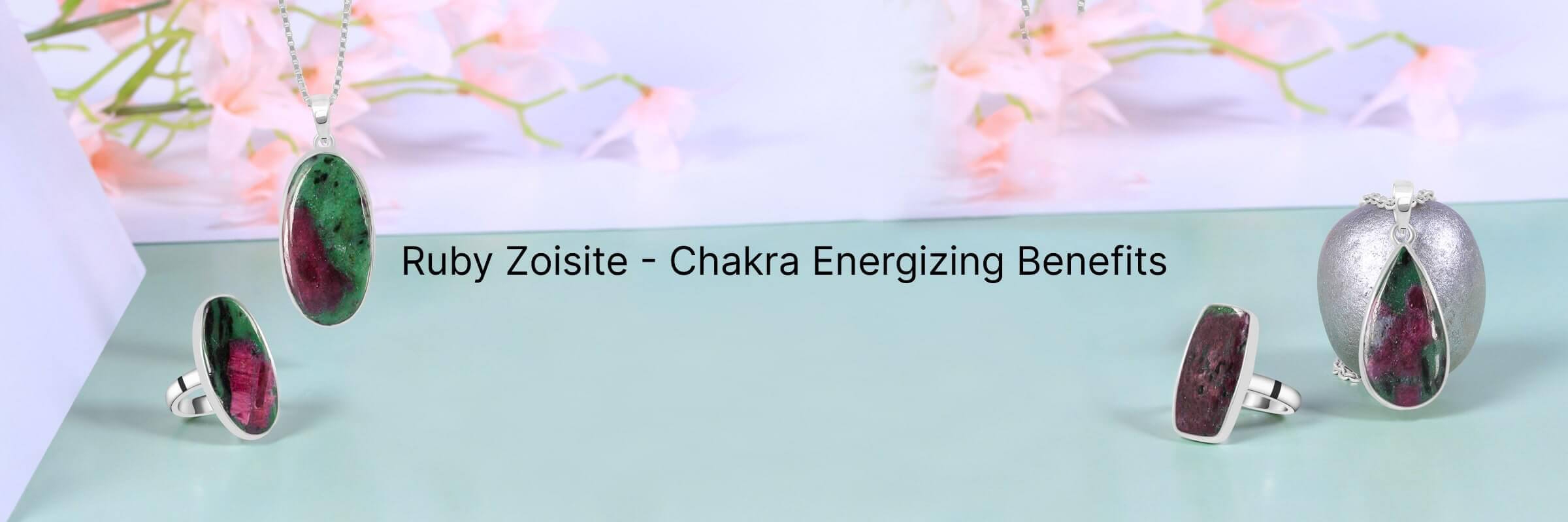 For what purposes is Ruby Zoisite beneficial in terms of chakra energy For what purposes is Ruby Zoisite beneficial in terms of chakra energy
