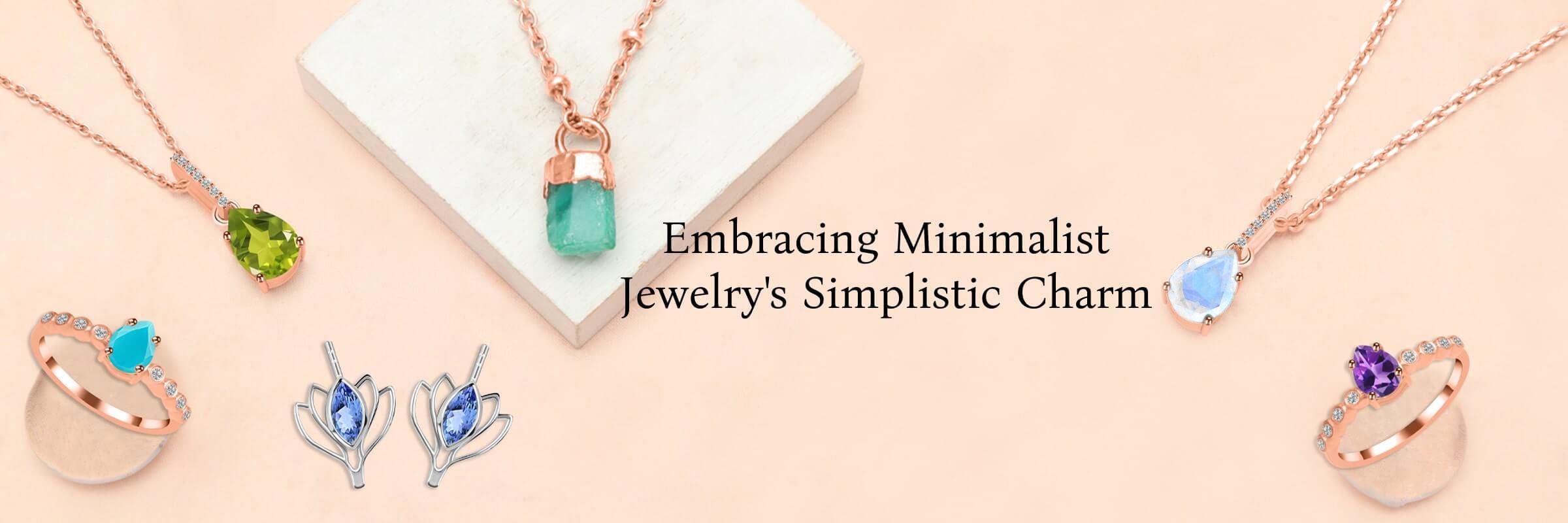 The Philosophy of Minimalist Jewelry