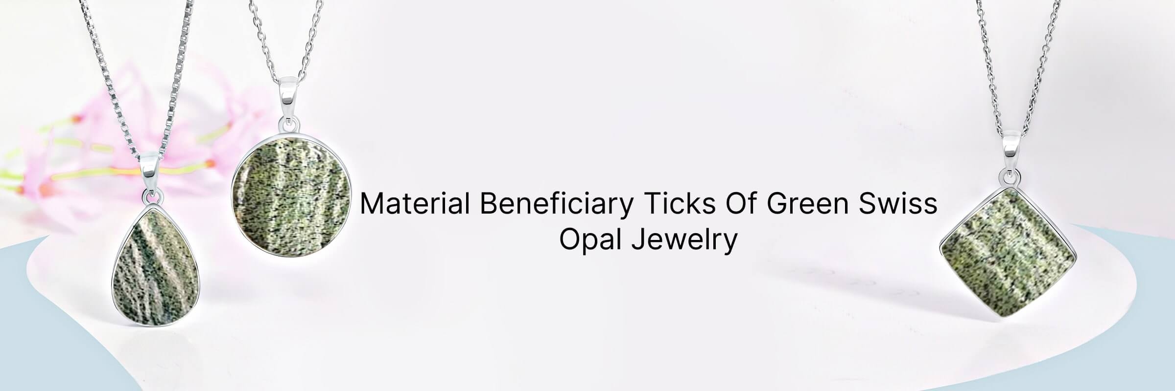 Physical Properties of Green Swiss Opal Jewelry