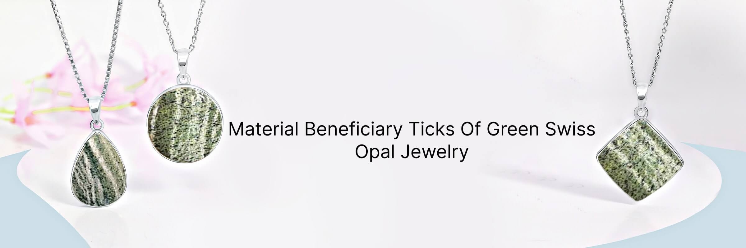 Physical Properties of Green Swiss Opal Jewelry Physical Properties of Green Swiss Opal Jewelry