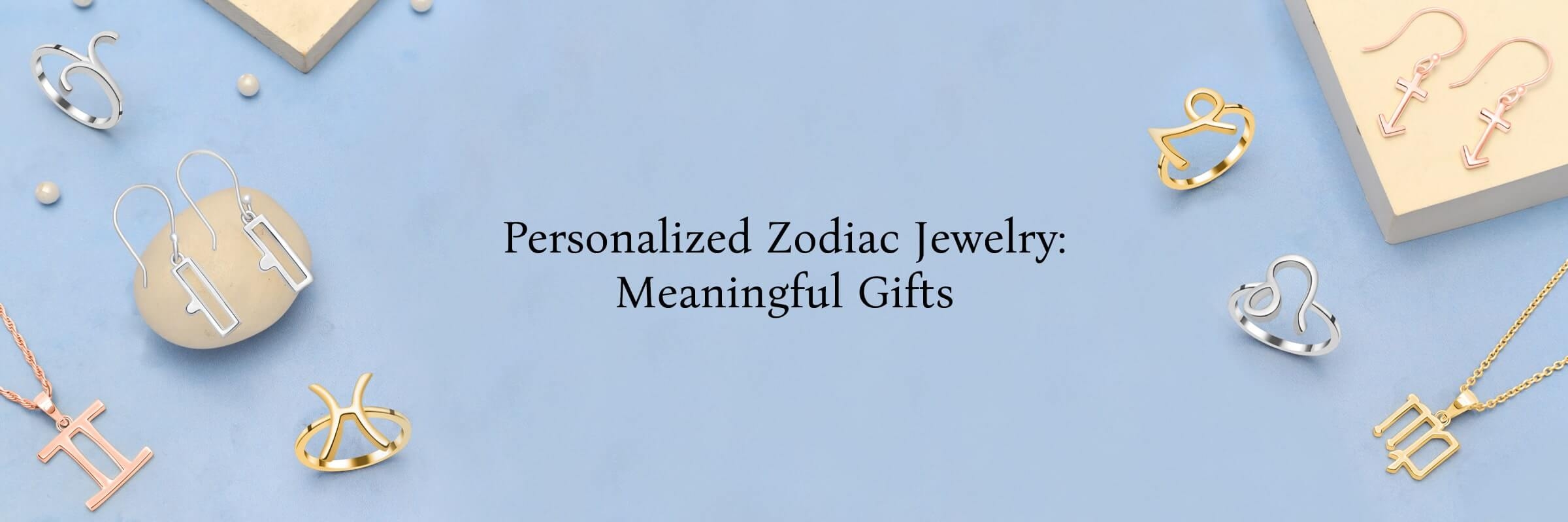 Zodiac Sign Jewelry - The Ideal Present for a Personal Connection