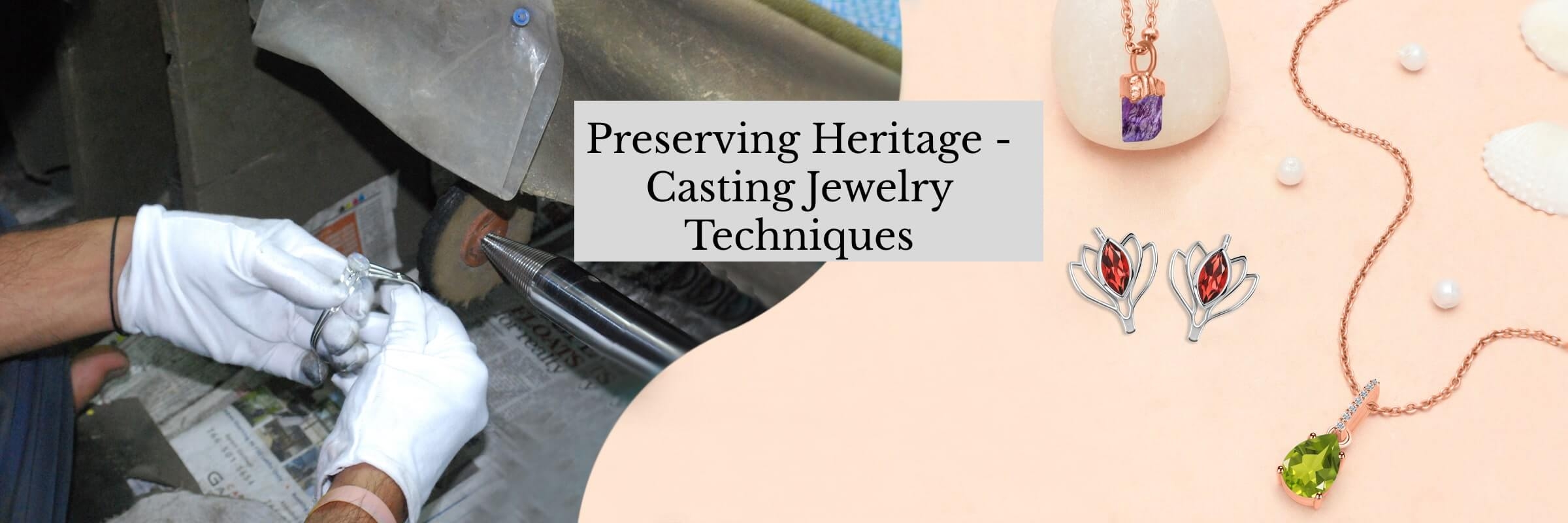 Traditional Methods of Casting Jewelry Traditional Methods of Casting Jewelry