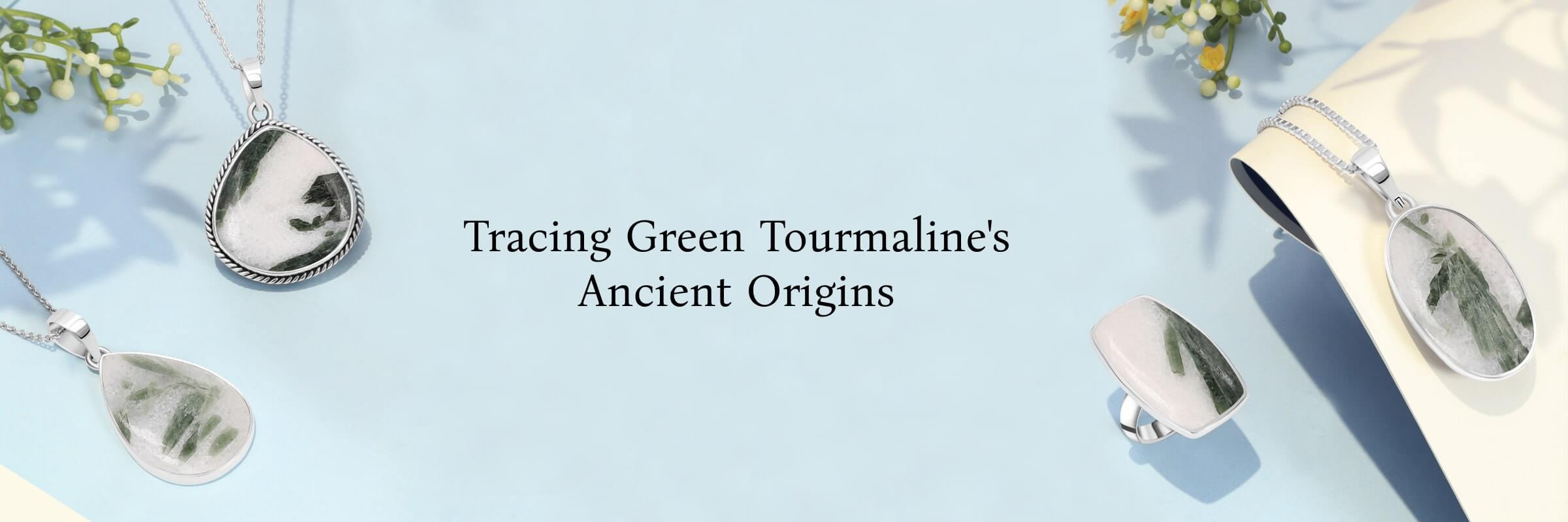 History of Green Tourmaline Quartz Gemstone History of Green Tourmaline Quartz Gemstone