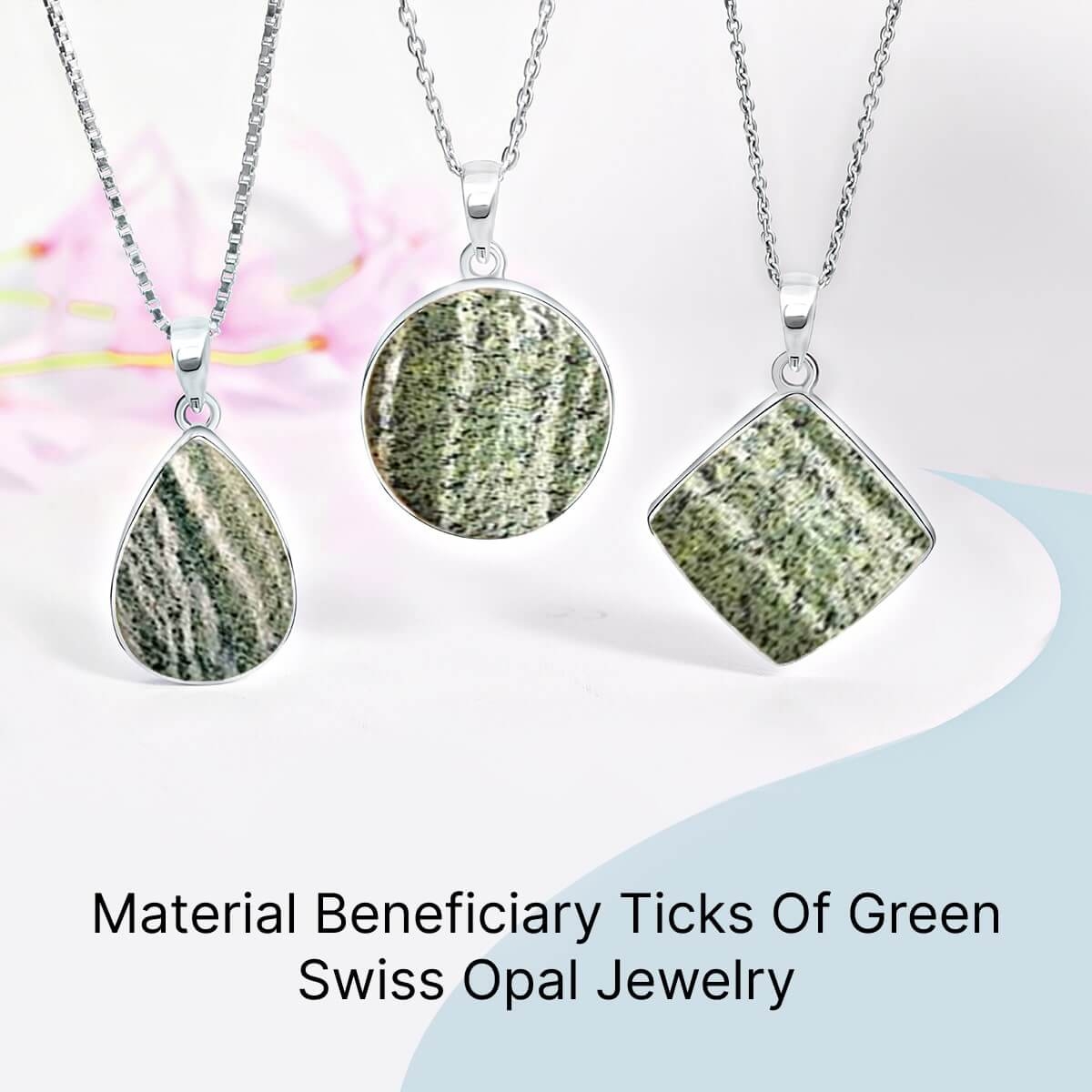 Physical Properties of Green Swiss Opal Jewelry