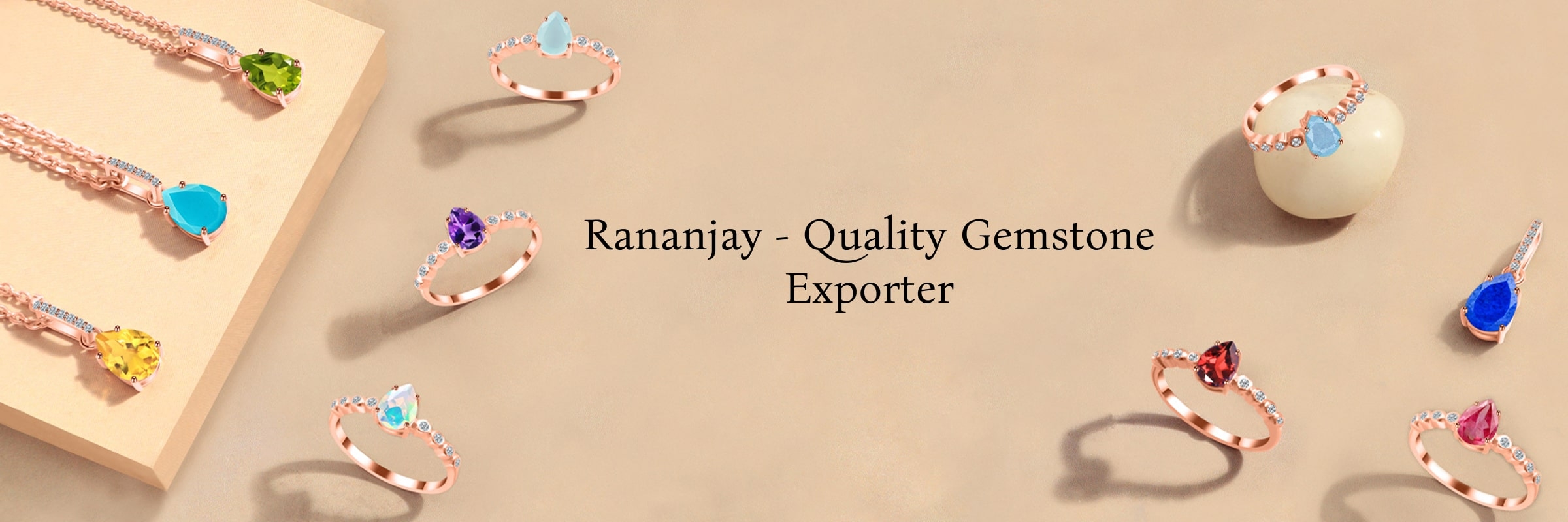 Why Choose Rananjay as a Gemstone Jewelry Exporter Why Choose Rananjay as a Gemstone Jewelry Exporter