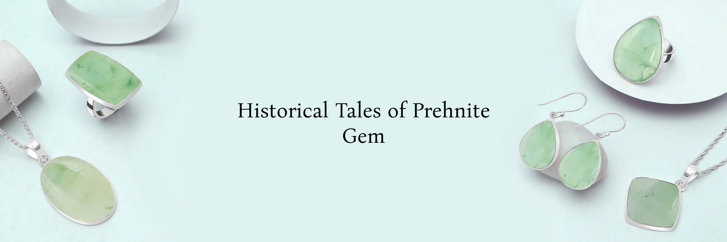 Past Stories Related to Prehnite Gemstone Prehnite Gemstone