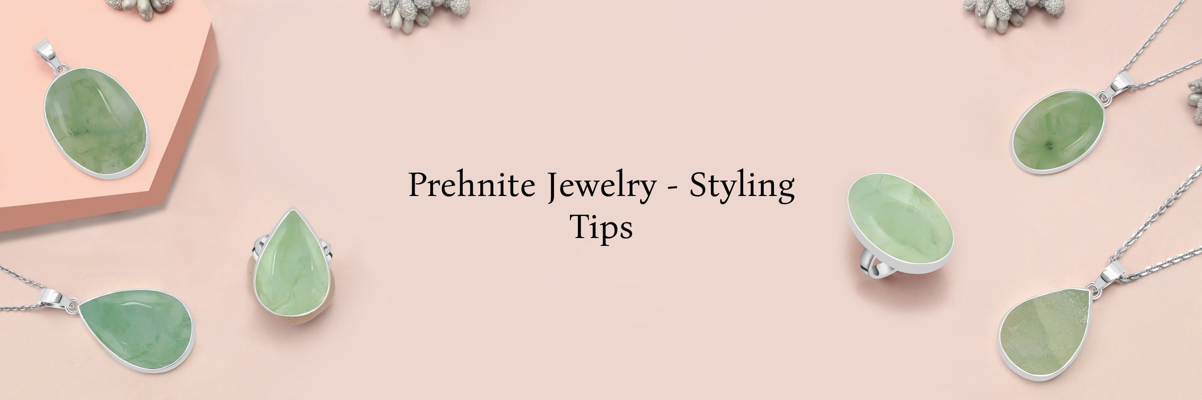 Style Your Prehnite Jewelry with Different Outfits Style Your Prehnite Jewelry with Different Outfits