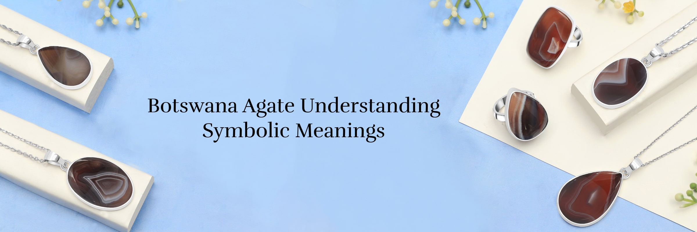 Meaning and Symbolism of Botswana Agate