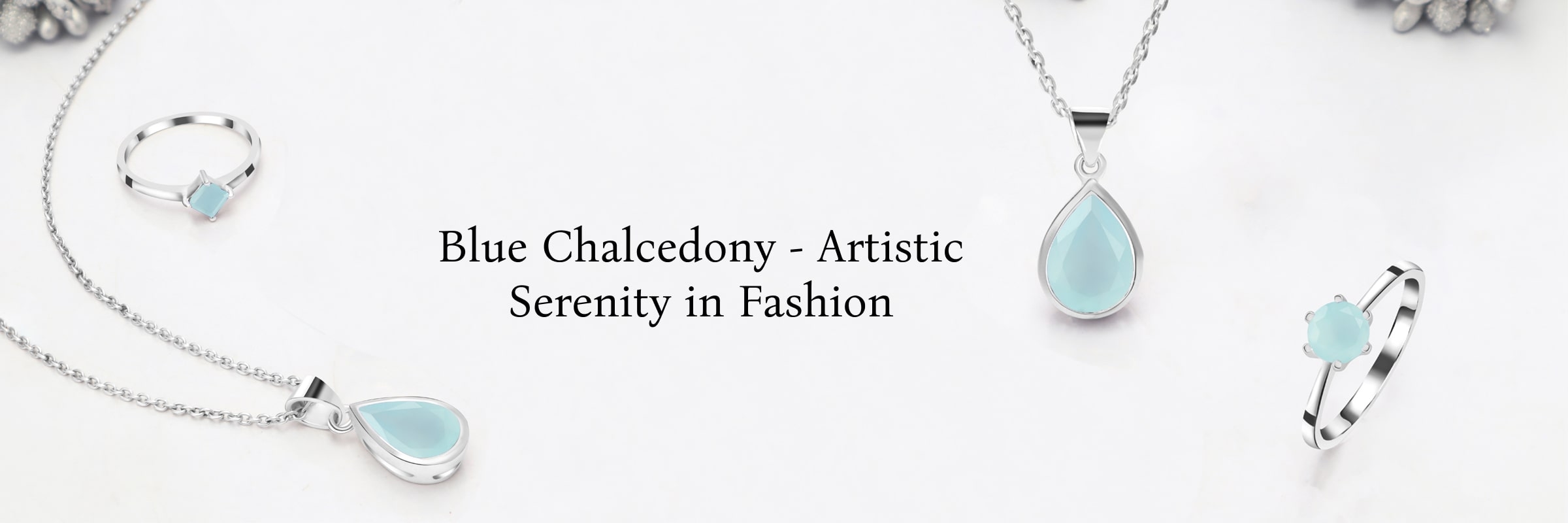 Blue Chalcedony in Art and Fashion: Styling Serenity Blue Chalcedony in Art and Fashion: Styling Serenity