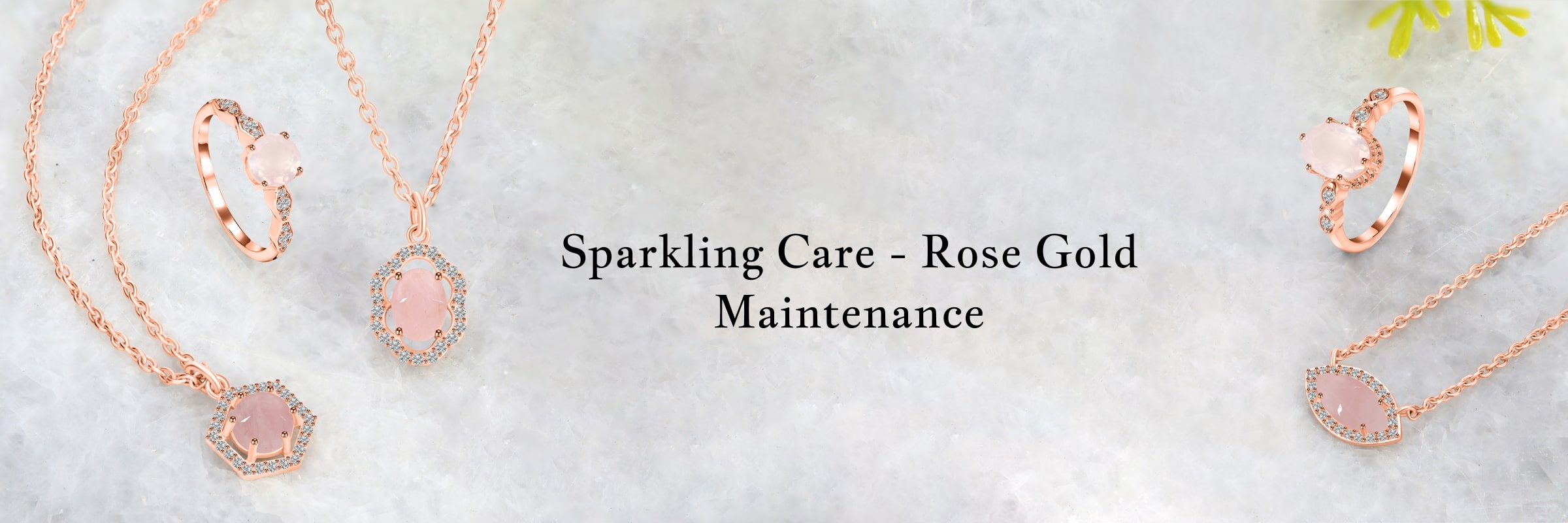 Caring For Your Rose Gold Sparkle