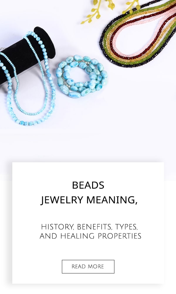 Beads Jewelry Meaning, History, Benefits, Types, and Healing Properties