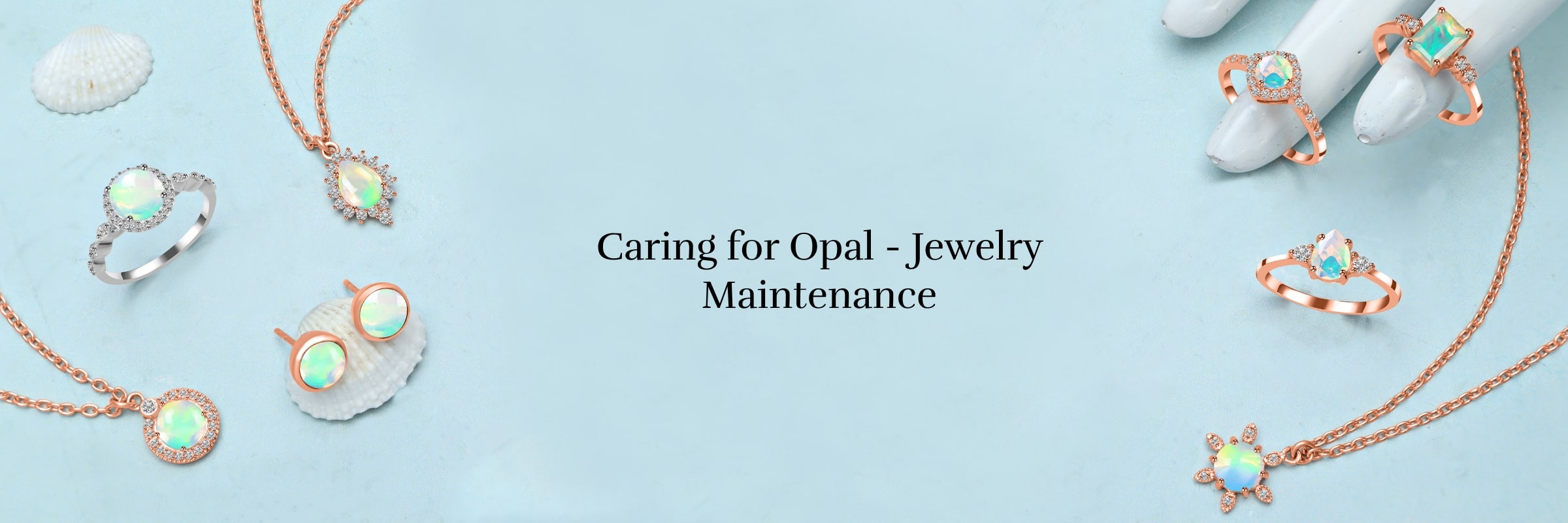 Caring for Opal Jewelry