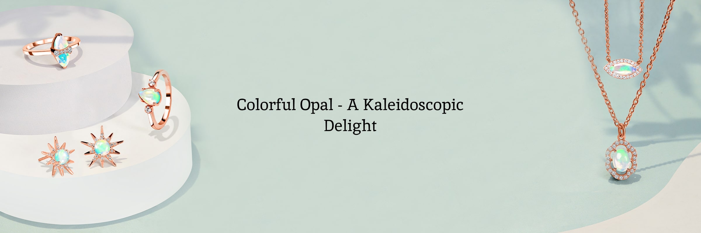 Opal - A Kaleidoscope of Colors Opal - A Kaleidoscope of Colors