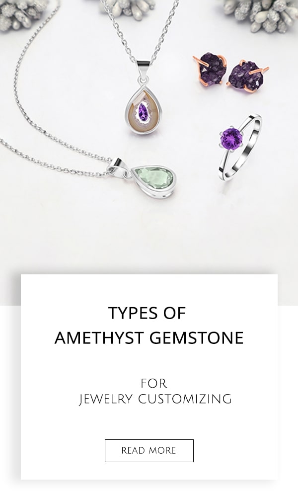 Types Of Amethyst Gemstone For Jewelry Customizing