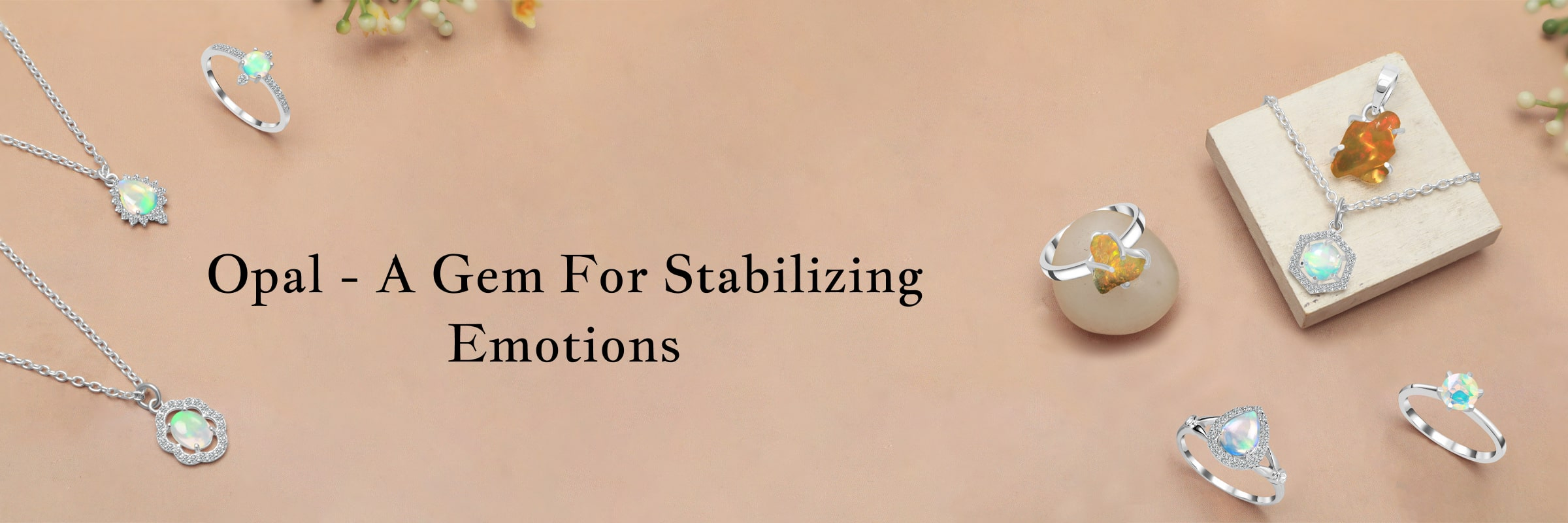 Is Opal Helps to Stabilize & Harmonize Emotions? Is Opal Helps to Stabilize & Harmonize Emotions?