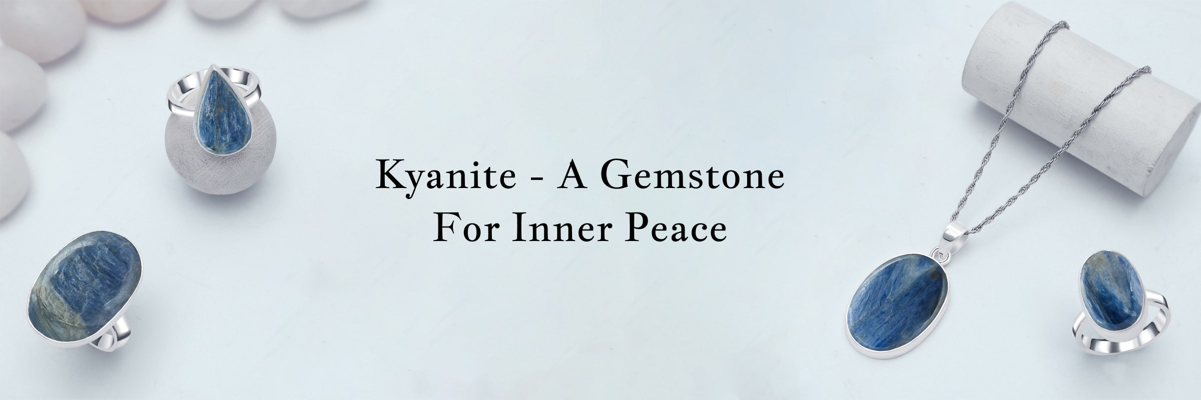 Is Kyanite Gem Helps Enhance Peace & Calmness? Is Kyanite Gem Helps Enhance Peace & Calmness?