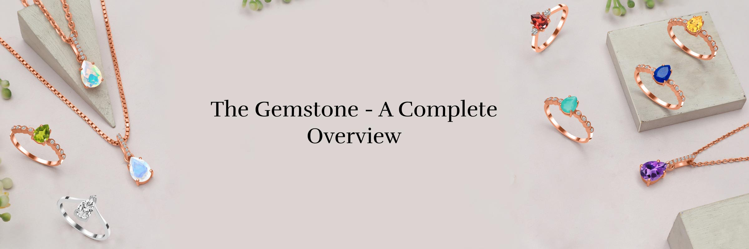 Comprehensive Guide To Gemstones: Understanding Definition, History, Types, And Facts Gemstones Definition, History, Types, And Facts