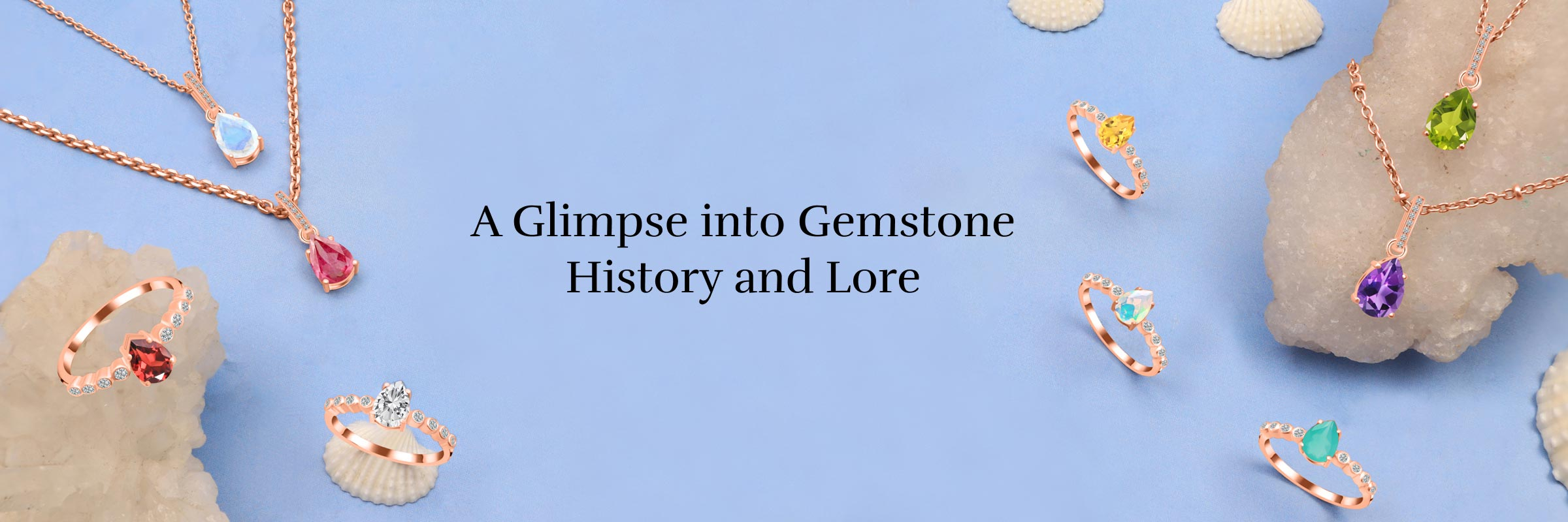Roam Into The Ancient Aisles Of Dazzling Gemstones – A Gaze At Gemstones' History And Cultural Folklore Roam Into The Ancient Aisles Of Dazzling Gemstones – A Gaze At Gemstones' History And Cultural Folklore