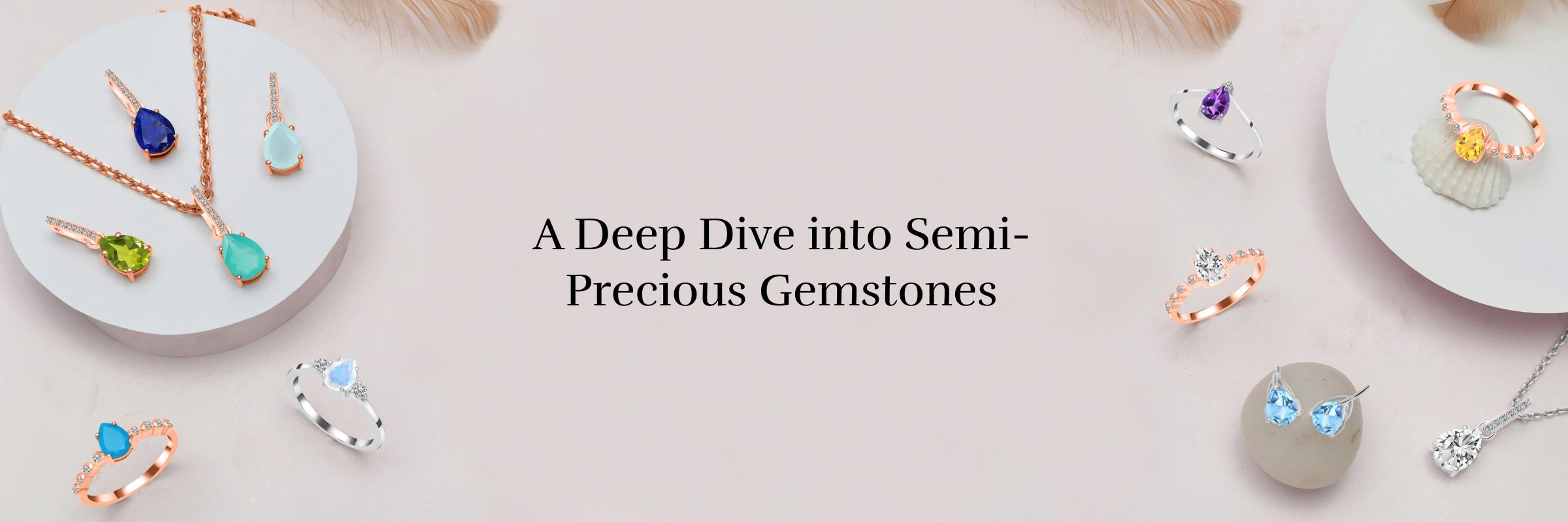 What Are Semi-Precious Gemstones? What Are Semi-Precious Gemstones?