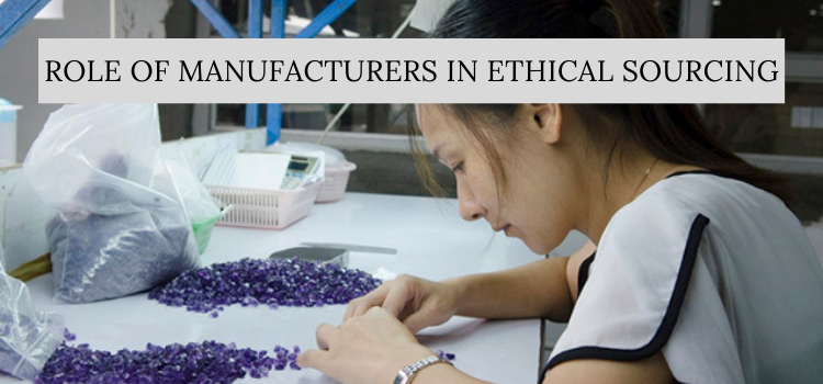 Role of Manufacturers in Ethical Sourcing