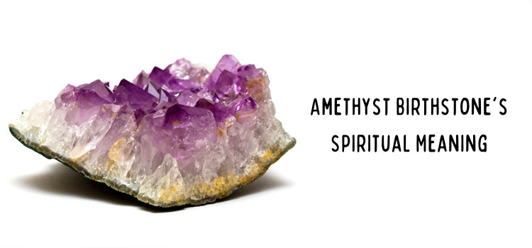 Amethyst Birthstone's Spiritual Meaning