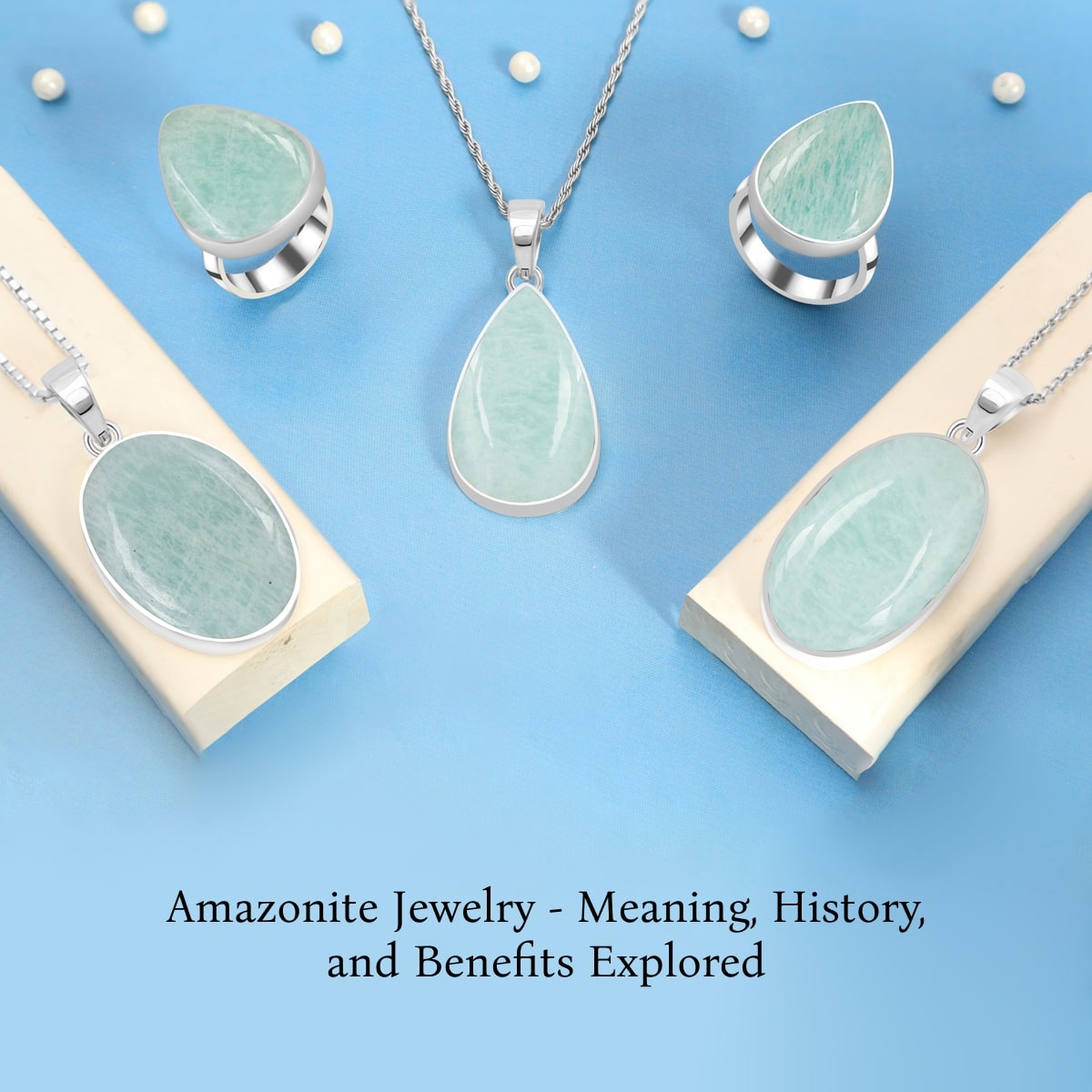 Amazonite Jewelry - Meaning, History, Benefits, Healing Properties, Facts & Care