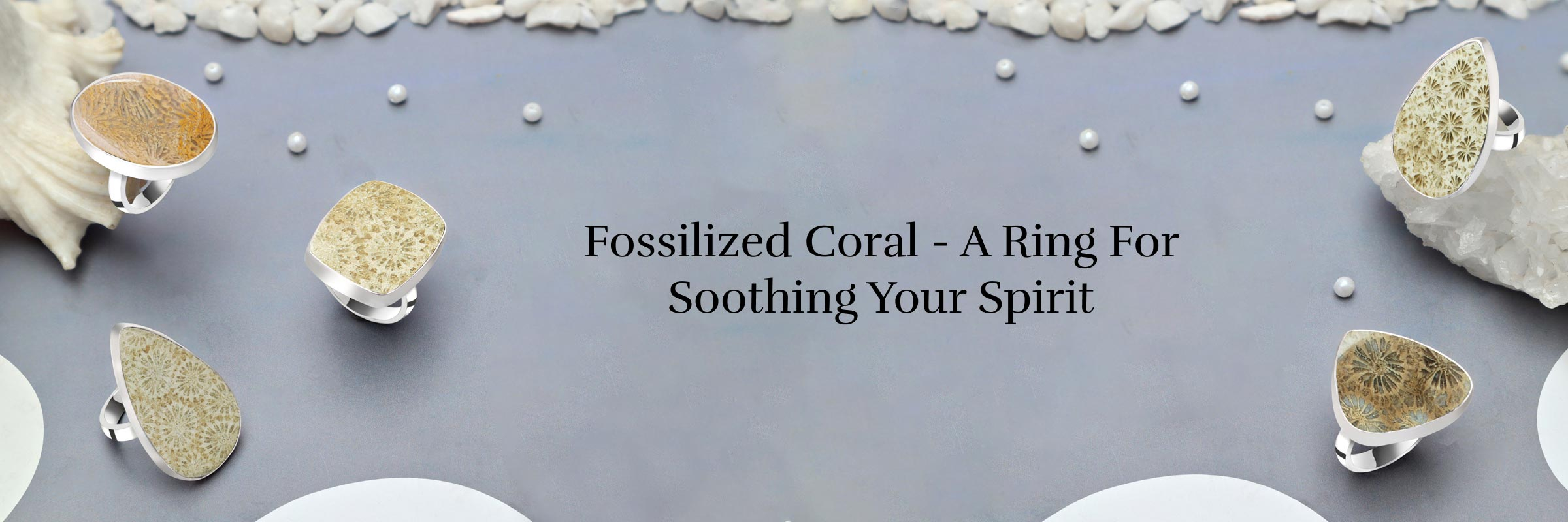 Soothing Properties of Wearing Fossilized Coral Rings